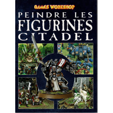 Peindre les figurines Citadel (guide de peinture Games Workshop en VF)